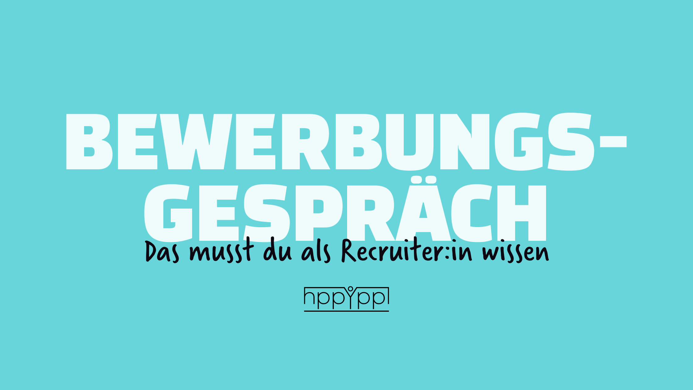 Bewerbungsgespräch   das musst du als Recruiterin wissen 2