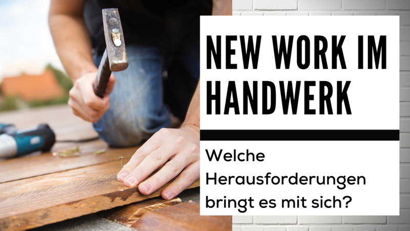 blog/new-work-fuer-alle-welche-herausforderungen-birgt-new-work-fuer-das-handwerk