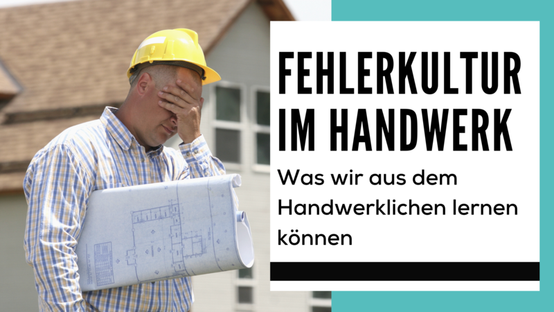 blog/fehlerkultur-im-handwerk-was-wir-aus-dem-handwerklichen-lernen-koennen