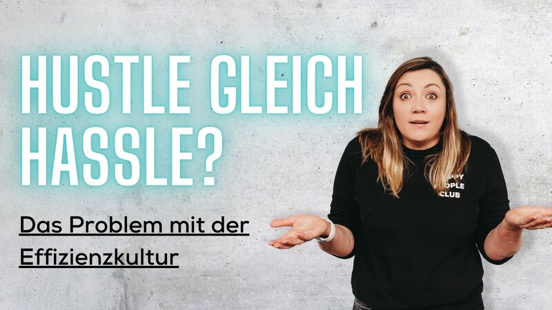 blog/hustle-gleich-hassle-das-problem-mit-der-effizienzkultur