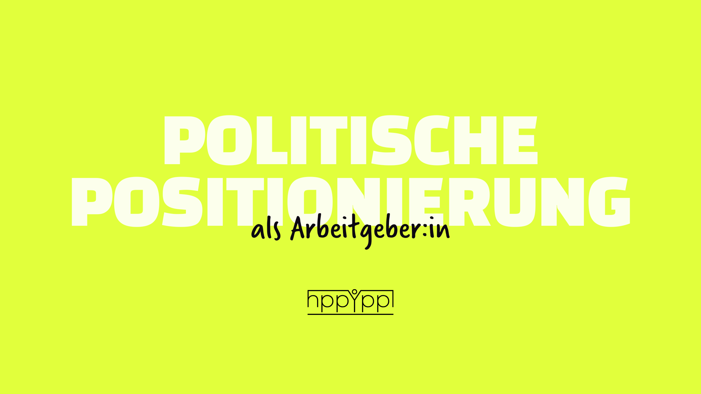 Politische Positionierung Arbeitgeberin