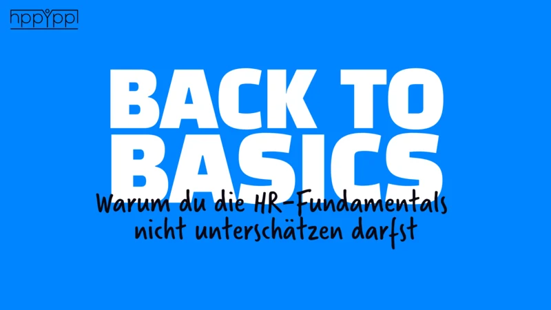 blog/back-to-basics-warum-du-die-hr-fundamentals-nicht-unterschaetzen-darfst