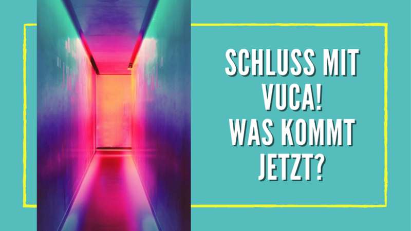 blog/schluss-mit-vuca-und-was-jetzt