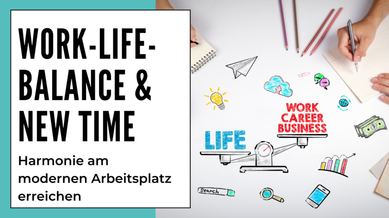 blog/work-life-balance-und-new-time-harmonie-am-modernen-arbeitsplatz-erreichen