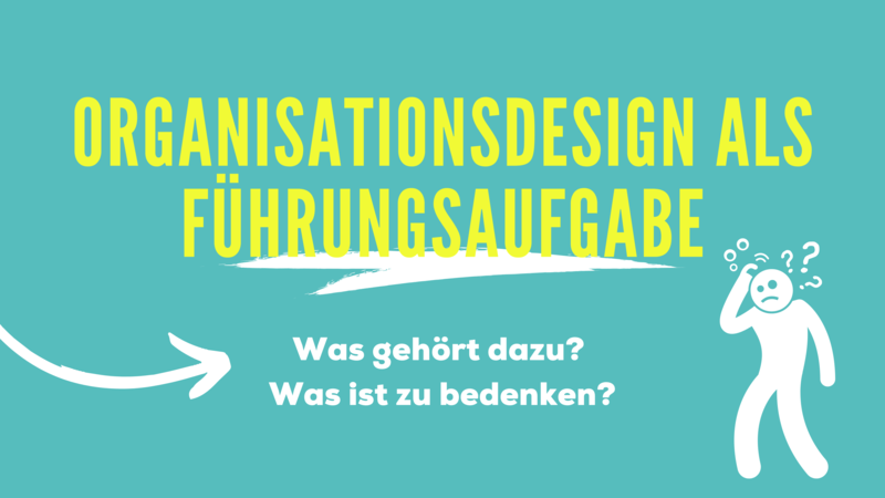 blog/organisationsdesign-als-fuehrungsaufgabe-was-gehoert-dazu-was-ist-zu-bedenken